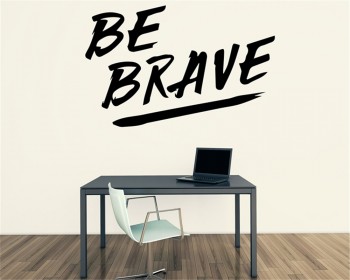 Be Brave  Be Brave
